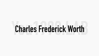 オートクチュールの祖 Charles Frederick Worth