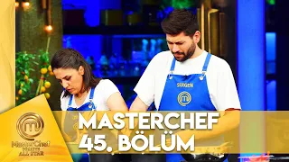 MasterChef Türkiye All Star 45. Bölüm