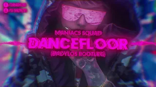 Maniacs Squad - Dancefloor (BadyLOS Bootleg)