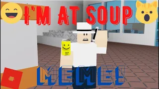 I'm at Soup Meme "Roblox Animation!"