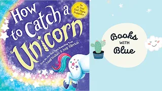 How to Catch a Unicorn: Kids books read aloud by Books with Blue