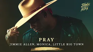 Jimmie Allen, Monica, Little Big Town - Pray (Official Audio)