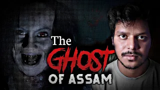 The GHOST of ASSAM || Real Horror of assam