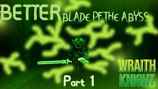 BETTER Blade of the Abyss | Solo Wraith Knight Part 1 | Rogue Lineage