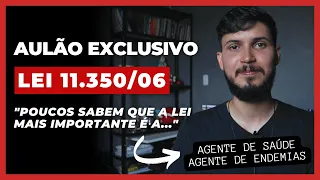 AULÃO LEI 11.350/06  | Agente de Saúde (ACS) e Agente de Endemias (ACE)