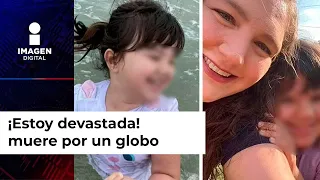 ¡Estoy devastada! Mamá llora muerte de su única hija al desinflar un globo