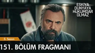 Eşkıya Dünyaya Hükümdar Olmaz 151. Bölüm Fragmanı