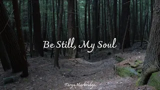 Be Still, My Soul | Sacred Instrumental Music - Taryn Harbridge