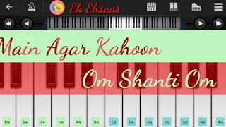 Main Agar Kahoon || Om Shanti Om || Perfect Piano ||Ek Ehsaas