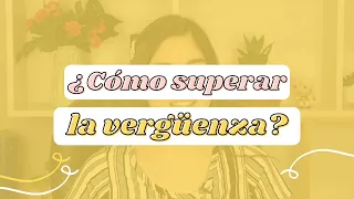 ¿Cómo superar la vergüenza? + Consejos psicológicos | Nathalia Díaz