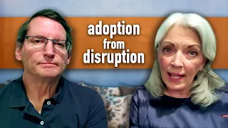 Adoption From Disruption - Our Family's Story