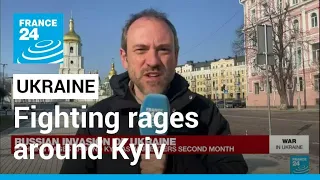 Fighting rages around Kyiv as War in Ukraine enters second month • FRANCE 24 English