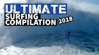 Ultimate Surfing Compilation 2018 | Biggest Waves and Craziest Surfers