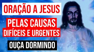 ORAÇÃO A JESUS PELAS CAUSAS DIFÍCEIS E URGENTES