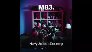 M83 - Hurry Up We're Dreaming (Full Album)