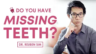 The Best Solutions to Your Missing Teeth | Reuben Sim