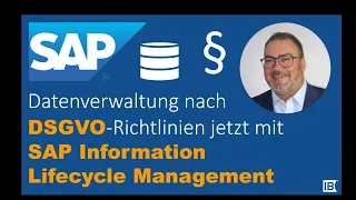 DSGVO-konforme Datenarchivierung und Verwaltung von personenbezogenen Daten mit SAP ILM