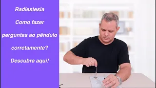 Radiestesia - Como fazer perguntas ao pêndulo da forma correta.