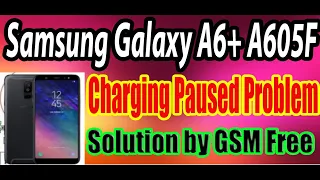 Samsung Galaxy A6+A605F Charging Paused Problem Repair Solution by GSM Free Equipment