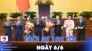 Thời sự 18h tối 6/6. Quốc hội bổ nhiệm Phó Thủ tướng và Bộ trưởng Bộ Công an,bầu Phó Chủ tịch QH