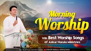 MORNING WORSHIP WITH BEST WORSHIP SONGS OF ANKUR NARULA MINISTRIES || (16-09-2023)