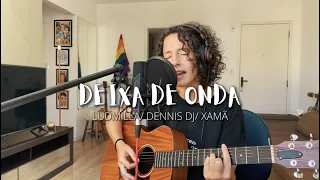 DEIXA DE ONDA - Ludmila/ Dennis DJ/ Xamã (Cover de AMARINA)