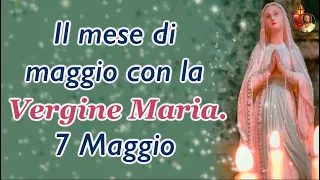 Il mese di maggio con la Vergine Maria.7 Maggio