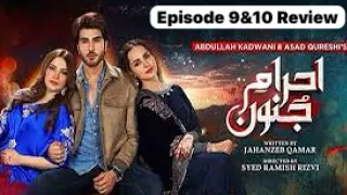 Ehraam-e-Junoon Episode 9&10 Review
