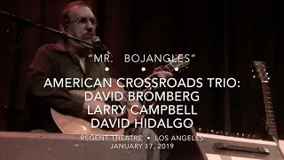 Bromberg+Campbell+Hidalgo “Mr. Bojangles” American Crossroads Trio: 1/17/19 Regent/LA Jerry J Walker