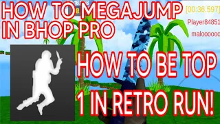 How to Mega Jump in Bhop Pro (with how to 12.000 Seconds in Retro Run)