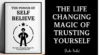 Audiobook | The power of self-believe:the Life-Changing Magic of Trusting Yourself. | MindLixir