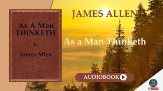 As A Man Thinketh (1903) by James Allen | Full Audiobook | Self-Discovery