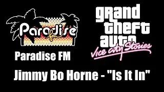 GTA: Vice City Stories - Paradise FM | Jimmy Bo Horne - "Is It In"