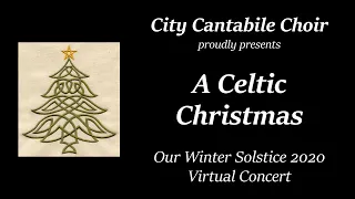 City Cantabile Choir’s 2020 virtual concert 2nd-night premiere: “A Celtic Christmas”