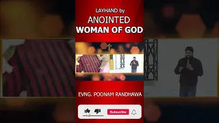 LAYHAND BY ANOINTED WOMAN OF GOD || EVNG. POONAM RANDHAWA JI || #SHORT || PANKAJ RANDHAWA MINISTRIES
