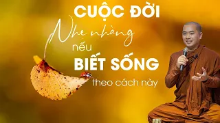 Thầy Minh Niệm - CUỘC ĐỜI SẼ TỐT ĐẸP HƠN NẾU BIẾT SỐNG THEO CÁCH NÀY