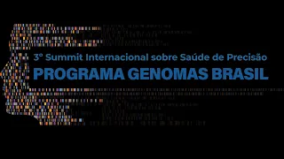 3º Summit Internacional sobre Saúde de Precisão do Programa Genomas Brasil