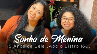 Sonho de Menina - 15 Anos da Bela (Apoio Bistrô 160)