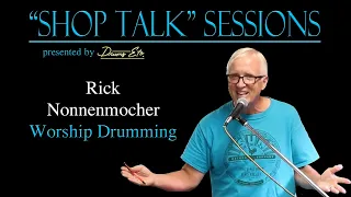 2022 "Shop Talk" Sessions - Rick Nonnenmocher presents "Worship Drumming"