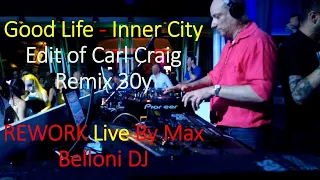 Good Life - Inner City [Edit of Carl Craig Remix 30y] Rework Live By Max Belloni DJ