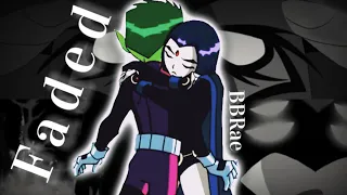 💚 Beast Boy & Raven 💜 ~ Faded