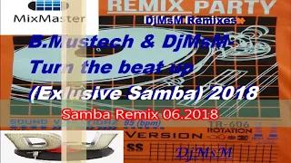 B.Mustech & DjMsM - Turn the beat up (Exlusive Samba) 2018