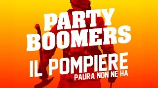 PARTY BOOMERS - IL POMPIERE PAURA NON NE HA (Lyric Video)