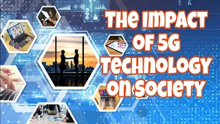 The Impact of 5G Technology on Society