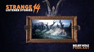 Haunted Paintings, Static People and Hawaiian Succubus | Strange Listener Stories 14 | 4.7