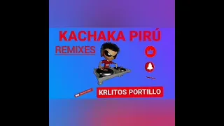 SÚPER ENGANCHADOS KACHAK PIRÚ REMIXES