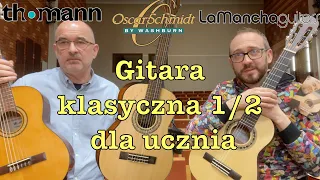 Jaką gitarę klasyczną 1/2 kupić do nauki? Sprawdzamy gitary Thomann, La Mancha i OSCAR SCHMIDT