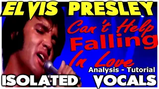 Elvis Presley - Can't Help Falling In Love With You - ISOLATED VOCALS - Analysis and Tutorial