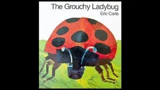 The Grouchy Ladybug by Eric Carle