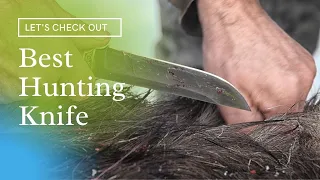 Best Hunting Knife 2021 - Top 5 Hunting Knives Review